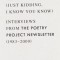 What Is Poetry? (Just Kidding, I Know You Know): Interviews from the Poetry Project Newsletter (1983 - 2009)