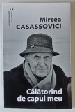 CALATORIND DE CAPUL MEU de MIRCEA CASASSOVICI , 2025