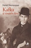 Kafka si tinerele fete &ndash; Daniel Desmarquest