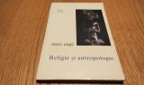 RELIGIE SI ANTROPOLOGIE - Marc Auge - Editura Jurnalul Literar, 1995, 161 p.