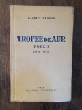 Gabriel Dragan - Trofee de aur. Poezii (1937 ,dedicatie si autograf)