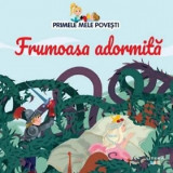 Frumoasa adormita. Primele mele povesti