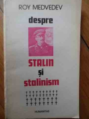 Despre Stalin Si Stalinism - Roy Medvedev ,531523 foto