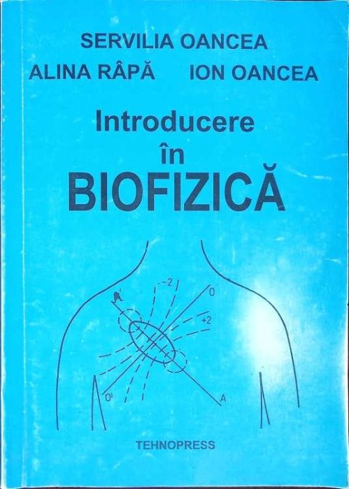 INTRODUCERE IN BIOFIZICA-SERVILIA OANCEA, ALINA RAPA, ION OANCEA-270134