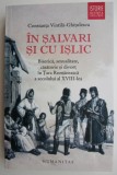 In salvari si cu islic. Biserica, sexualitate, casatorie si divort in Tara Romaneasca a secolului al XVIII-lea &ndash; Constanta Vintila-Ghitulescu