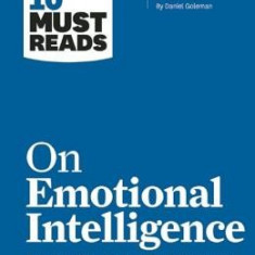 HBR's 10 Must Reads on Emotional Intelligence (with Featured Article ""What Makes a Leader?"" by Daniel Goleman)