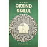Edmond Nicolau - Cautand realul (Editia: 1983)