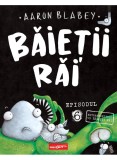 Cumpara ieftin Baietii Rai. Episodul 6: Extraterestrul Vs Baietii Rai, Aaron Blabey - Editura Art