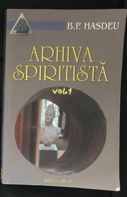 Bogdan Petriceicu Hasdeu - Arhiva spiritista (volumul 1) foto