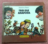 Trei zile anapoda. Ilustratii: Vasile Olac. Ed. Ion Creanga, 1988 - Dumitru Toma