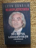 Neuroplasticitatea - Secretul longevității creierului - Acad. Prof. Dr. Leon Danailă, Bookzone, 2023