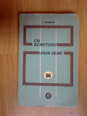 e3 CU SCRIITORII PRIN VEAC - I. Valerian foto