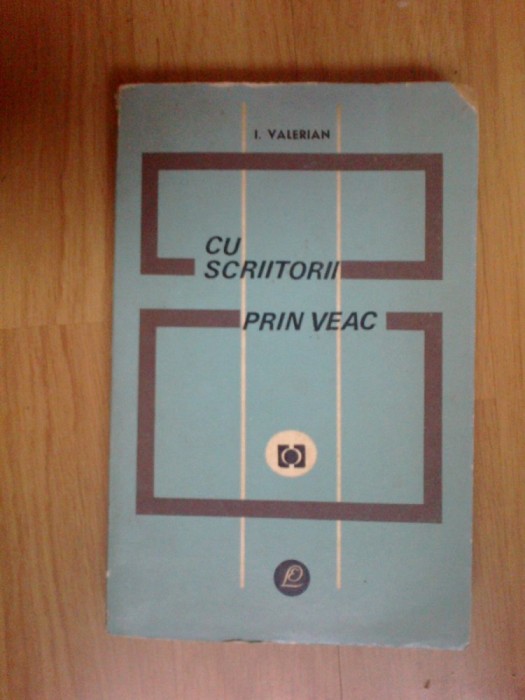 e3 CU SCRIITORII PRIN VEAC - I. Valerian