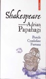 SHAKESPEARE INTERPRETAT DE ADRIAN PAPAHAGI: PERICLE, CYMBELINE, FURTUNA-ADRIAN PAPAHAGI-363866