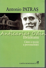 Ibraileanu. Catre O Teorie A Personalitatii - Antonio Patras foto