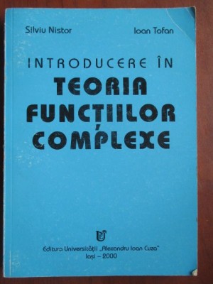 Introducere in teoria functiilor complexe- Silviu Nistor, Ioan Tafan foto