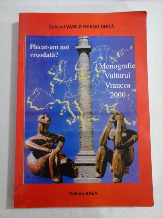 MONOGRAFIE VULTURUL VRANCEA 2000 - colonel Vasile Neagu GHITA (dedicatie si autograf)