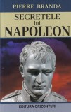 Pierre Branda - Secretele lui Napoleon