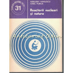 Reactorii Nucleari Si Natura - Margarit Pavelescu, Ionel Purica