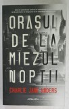 ORASUL DE LA MIEZUL NOPTII de CHARLIE JAME ANDERS , 2019
