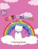 CAT-Unicorn Coloring Book: Cat Unicorn Coloring Pages For Kids, Funny And New Magical Illustrations.