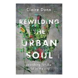 Rewilding the Urban Soul