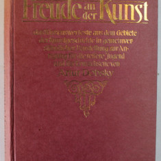 FREUDE AN DER KUNST ( BUCURIA IN ARTA ) von ARTUR DOBSKY , MIT 227 BILDERN , EDITIE IN LB. GERMANA CU CARACTERE GOTICE , INCEPUTUL SEC. XX