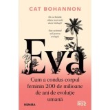 Eva. Cum a condus corpul feminin 200 de milioane de ani de evolutie umana - Cat Bohannon