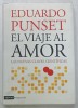 EL VIAJE AL AMOR , LAS NUEVAS CLAVES CIENTIFICAS de EDUARDO PUNSET , 2007 ,TEXT IN LIMBA SPANIOLA *
