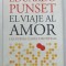 EL VIAJE AL AMOR , LAS NUEVAS CLAVES CIENTIFICAS de EDUARDO PUNSET , 2007 ,TEXT IN LIMBA SPANIOLA *