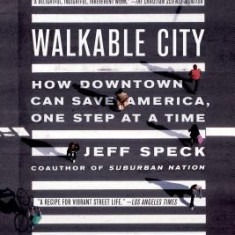 Walkable City: How Downtown Can Save America, One Step at a Time