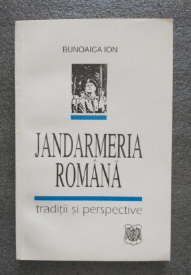 Bunoaica Ion - Jandarmeria rom&amp;acirc;nă: tradiții și perspective foto