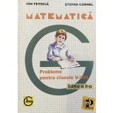 Matematica. Probleme pentru clasele 5-8 de Ion Petrica, Stefan Cornel