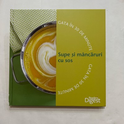 Reader`s Digest - Supe si mancaruri cu sos - Gata in 30 de minute foto