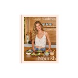 Nourish: Simple Recipes to Empower Your Body and Feed Your Soul: A Healthy Lifestyle Cookbook