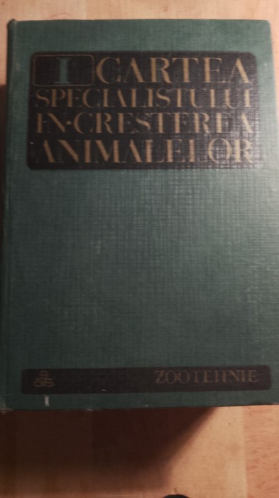 Cartea specialistului in cresterea animalelor,vol 1 zootehnie / 0175