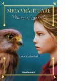 Mica vrajitoare. Volumul II: Sangele Viridianei - Mihaela Pogonici , Lene Kaaberbol