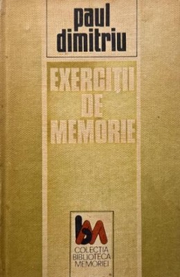 Exercitii de memorie - Paul Dumitriu foto