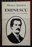 Eminescu O anatomie a elocventei - Monica Spiridon Contine dedicatie , data si semnatura autorului