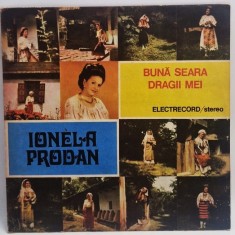 Ionela Prodan &lrm;&ndash; Bună Seara, Dragii Mei VG+ / VG+ vinil Lp disc Electrecord Romania 1989 muzica populara