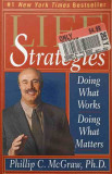 LIFE STRATEGIES. DOING WHAT WORKS, DOING WHAT MATTERS-PHILLIP C. MCGRAW