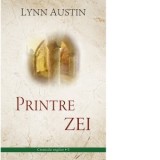 Printre zei (Volumul 5 din seria Cronicile regilor) - Lynn Austin