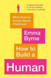 How to Build a Human | Emma Byrne