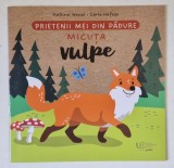 PRIETENII MEI DIN PADURE , MICUTA VULPE , text si ilustratii de KATHRIN WESSEL si CARLA HAFNER , 2024