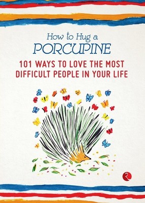 How to Hug a Porcupine: 101 Ways to Love the Most Difficult People in Your Life foto