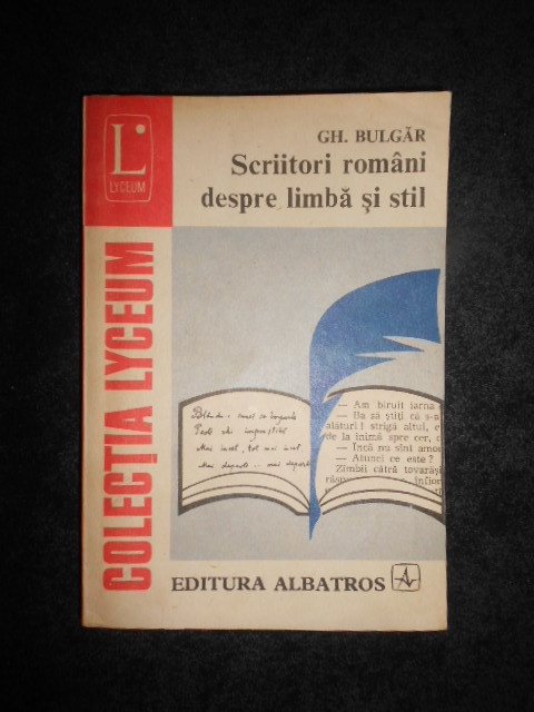 Gheorghe Bulgar - Scriitori romani despre limba si stil