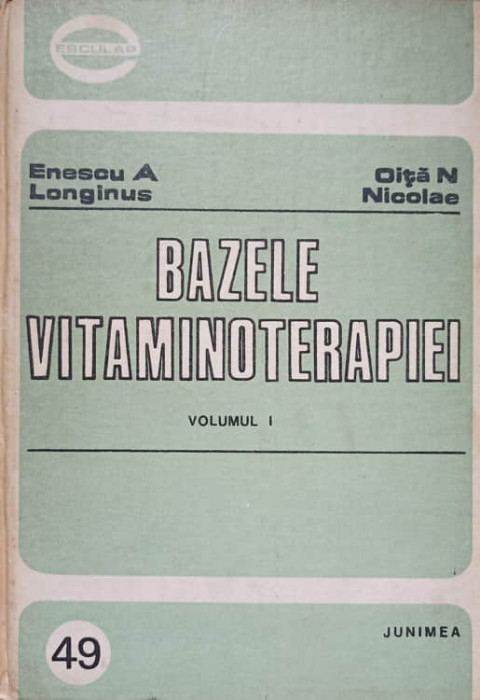 BAZELE VITAMINOTERAPIEI VOL.1-ENESCU A. LONGINUS OITA N. NICOLAE