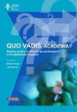 Cumpara ieftin Quo vadis, academia? Repere pentru o reforma de profunzime in invatamantul superior/Mihaela Singer, Ligia Sarivan
