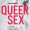 Queer Sex: A Trans and Non-Binary Guide to Intimacy, Pleasure and Relationships