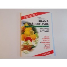 HRANA TAMADUITOARE , PREVENIRE , RECUNOASTERE , VINDECARE , SANATATE CU MIJLOACE NATURALE de SONJA CARLSSON , 2001 * MICI DEFECTE